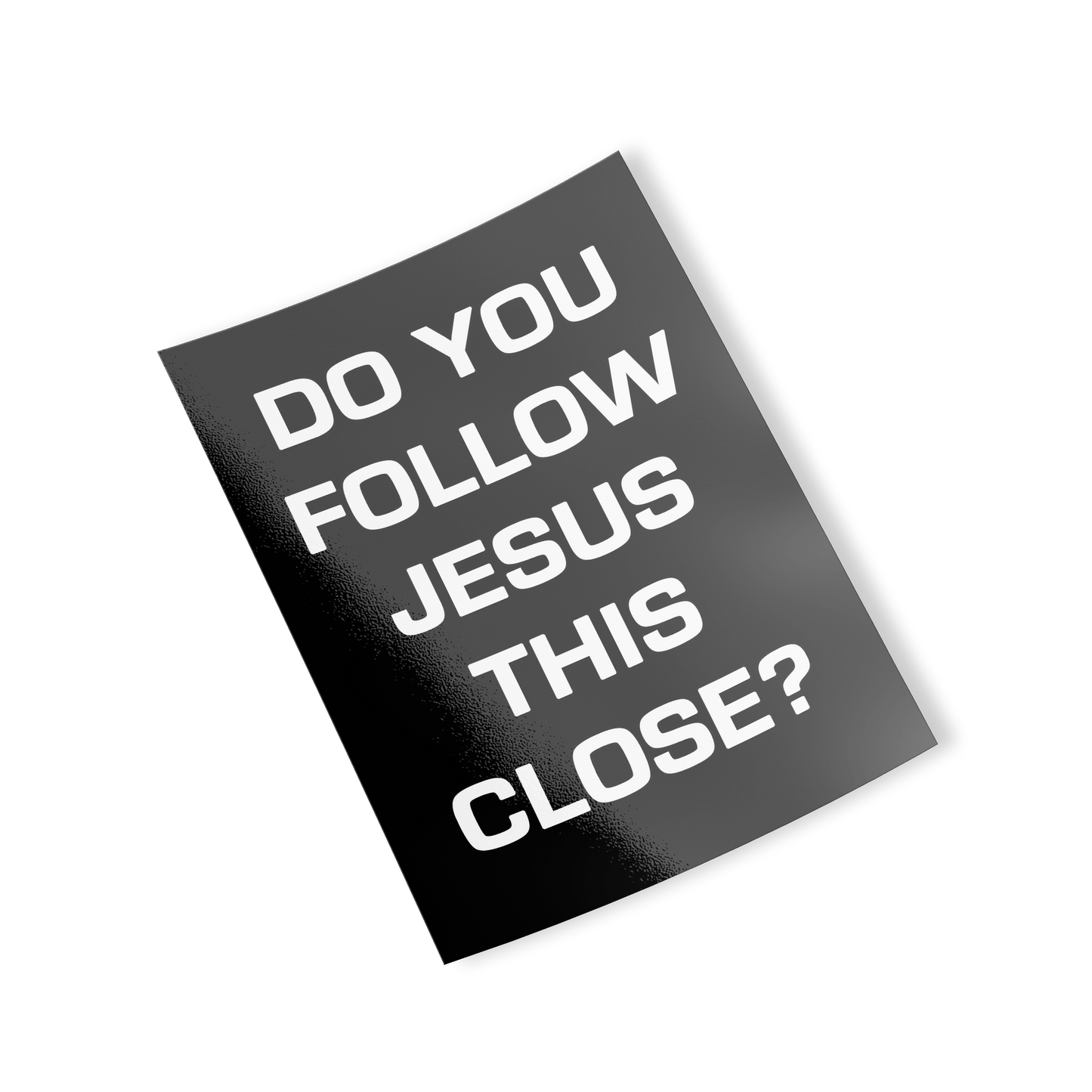 Do You Follow Jesus This Close Bumper Sticker Vertical Card Layout floating