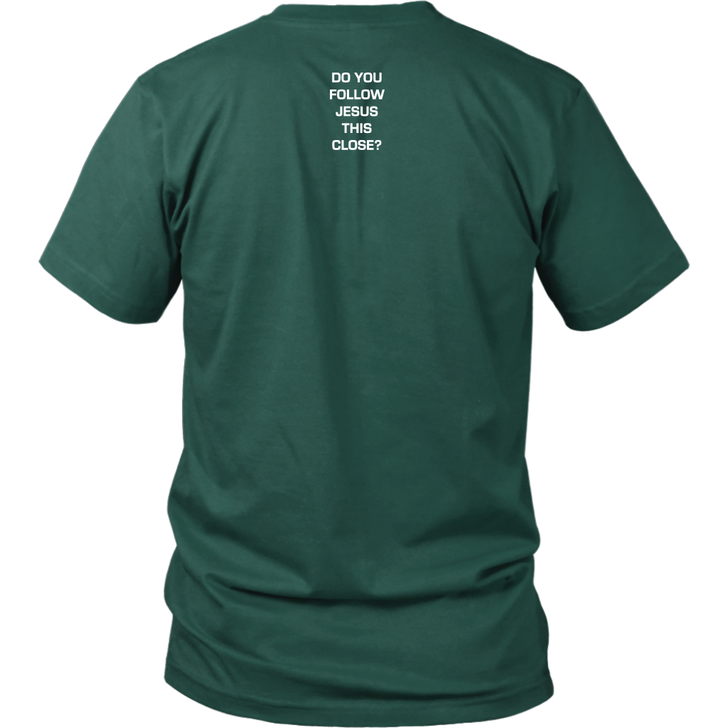 Do You Follow Jesus This Close District Shirt dark green