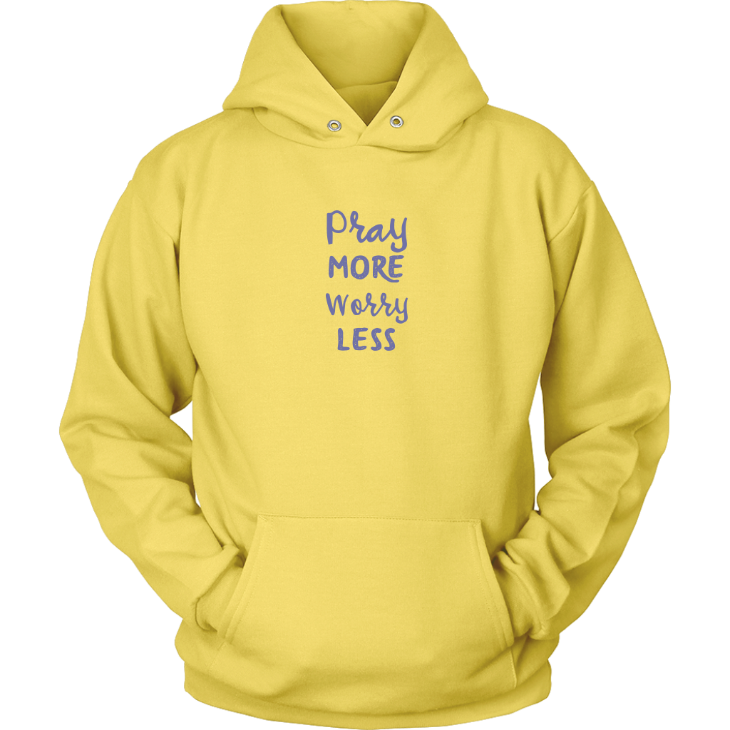 Pray More Worry Less [Just The Words] - Hoodie