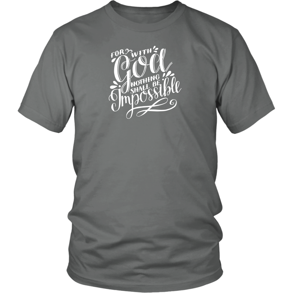For With God Nothing Shall Be Impossible White Ink District Unisex Shirt grey
