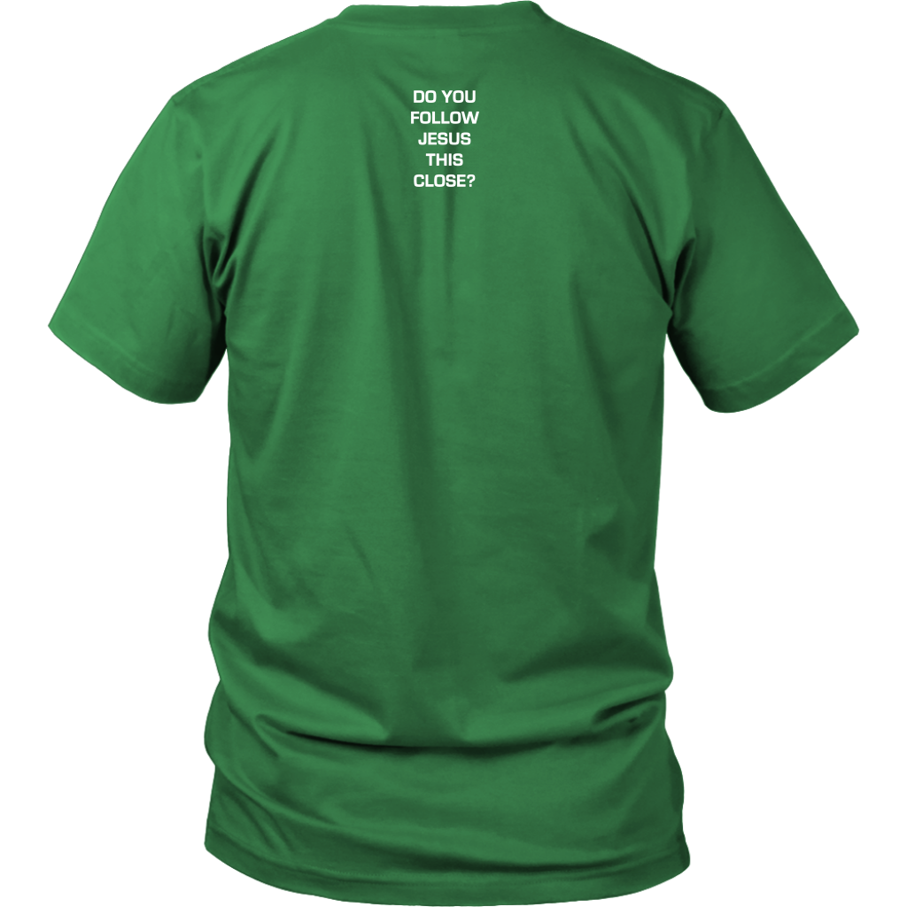 Do You Follow Jesus This Close District Shirt kelly green