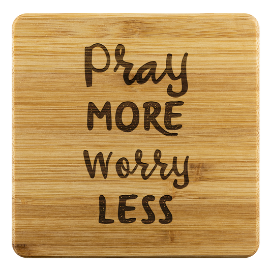 Pray More Worry Less - Bamboo Coasters