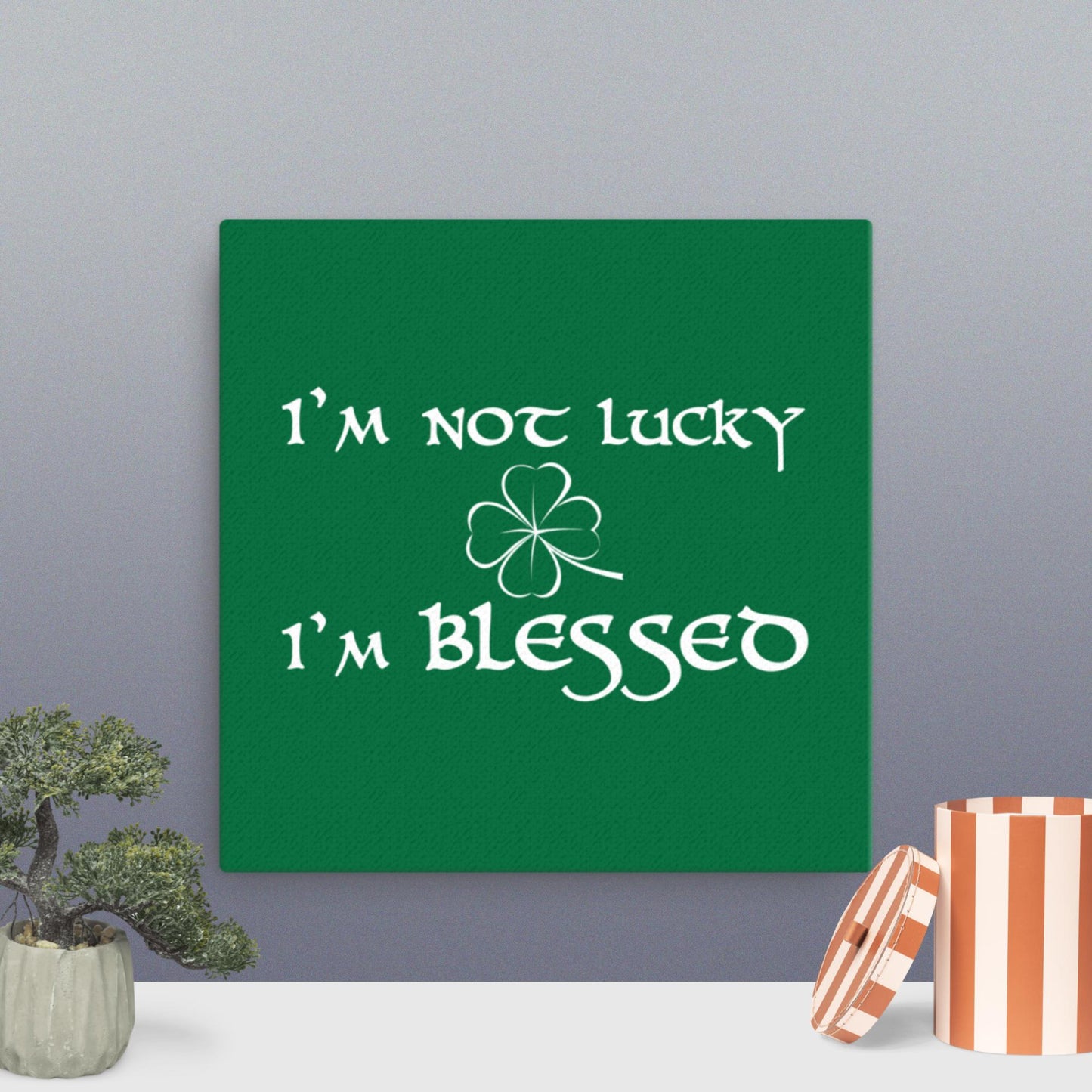 I'm Not Lucky I'm Blessed Canvas