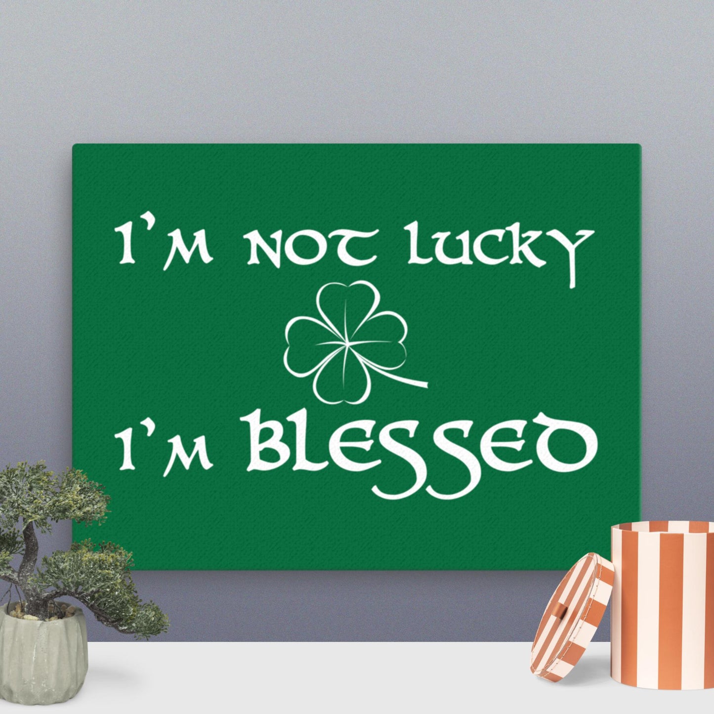 I'm Not Lucky I'm Blessed Canvas