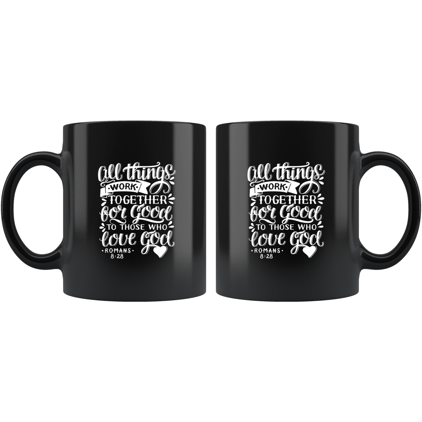 All Things Work Together For Good To Those Who Love God, Romans 8:28 - Black 11oz Mug side by side