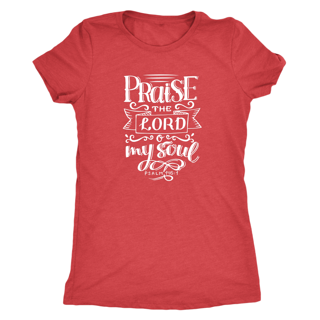 Praise The Lord O My Soul [White] - Next Level Womens Triblend