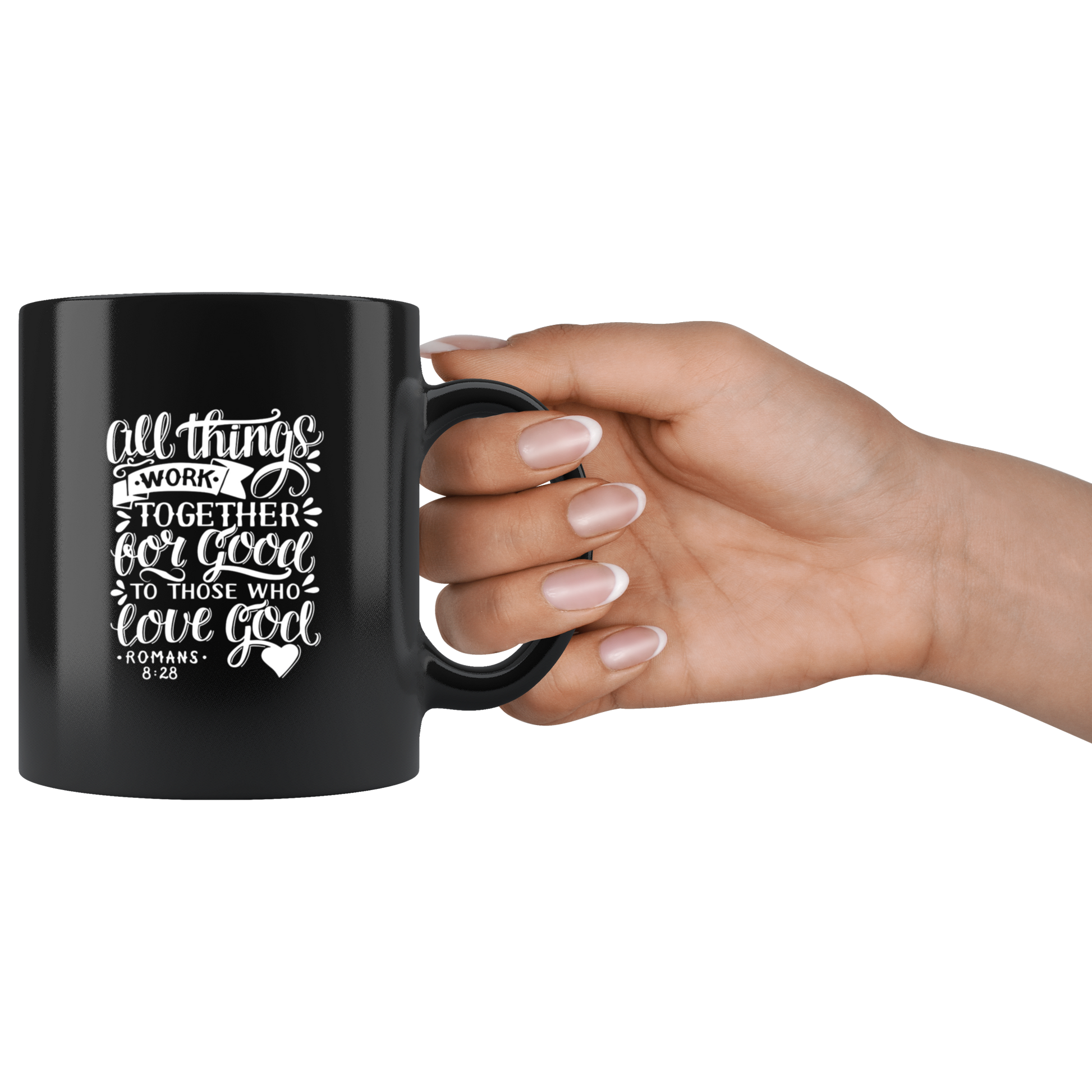 All Things Work Together For Good To Those Who Love God, Romans 8:28 - Black 11oz Mug in female hand