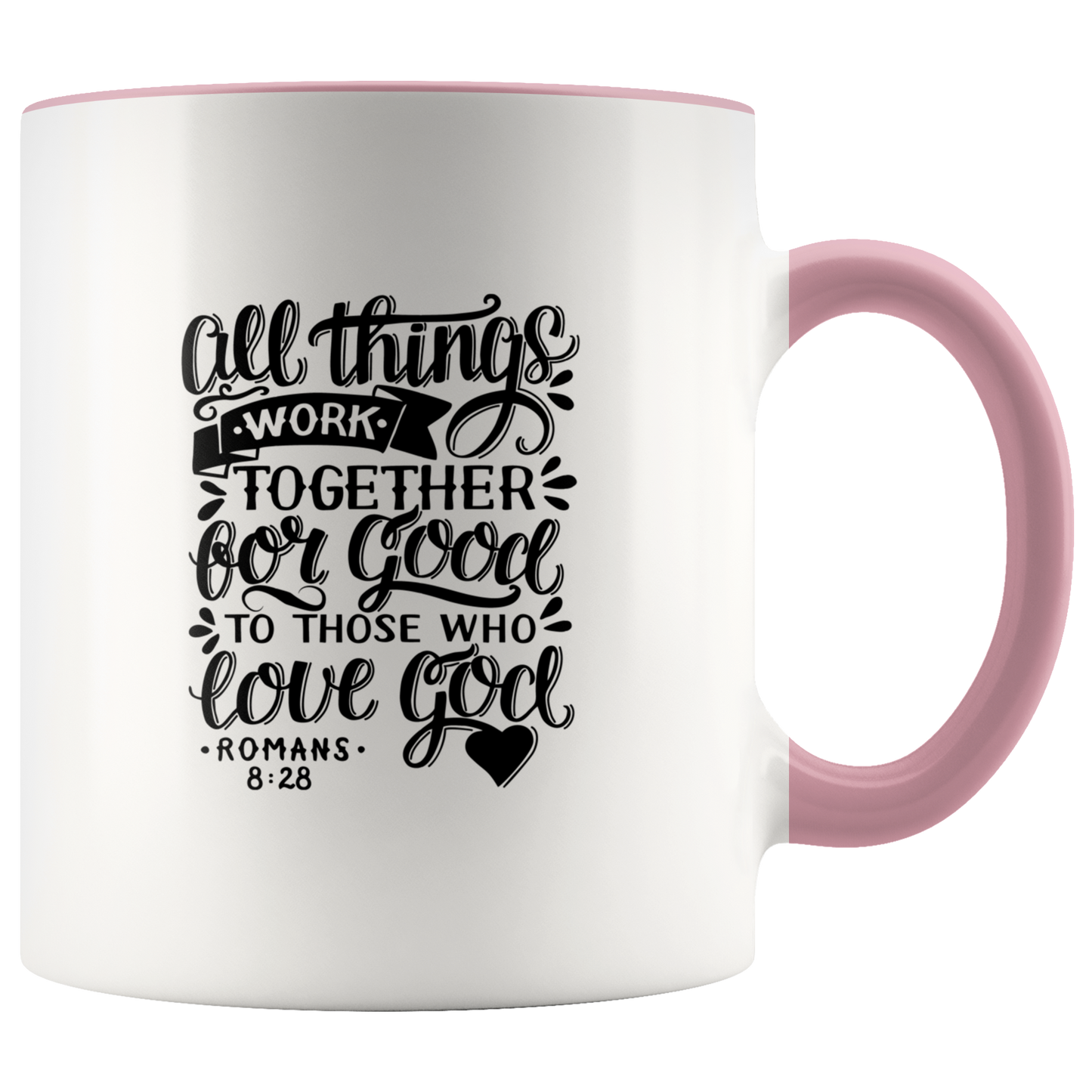 All Things Work Together For Good To Those Who Love God, Romans 8:28 - Accent Mug light pink
